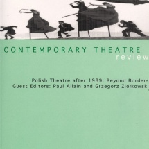 Polish Theatre after 1989: Beyond Borders, a special issue of Contemporary Theatre Review, ed. Paul Allain and Grzegorz Ziółkowski, vol. 15, 2005 nr 1 Polish Theatre after 1989: Beyond Borders, a special issue of Contemporary Theatre Review, ed. Paul Allain and Grzegorz Ziółkowski, vol. 15, 2005 nr 1