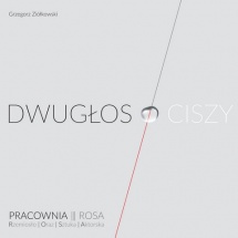 Grzegorz Ziółkowski: Dwugłos O CISZY, Instytut im. Jerzego Grotowskiego, Wrocław 2016 Grzegorz Ziółkowski: Dwugłos O CISZY, Instytut im. Jerzego Grotowskiego, Wrocław 2016